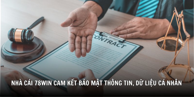 Nhà cái 78win cam kết bảo mật thông tin, dữ liệu cá nhân của tất cả hội viên.